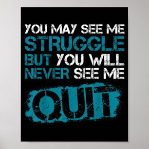 You May See Me Struggle But You Will See Me Quit Poster