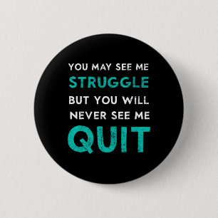 You May See Struggle Never See Me Quit Funny Gym W 2 Inch Round Button
