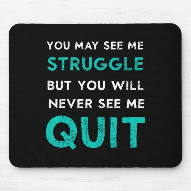 You May See Struggle Never See Me Quit Funny Gym W Mouse Pad (Front)