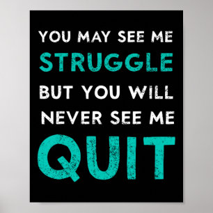 You May See Struggle Never See Me Quit Funny Gym W Poster