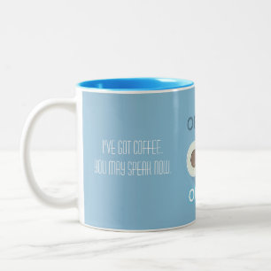 You may speak now Two-Tone coffee mug