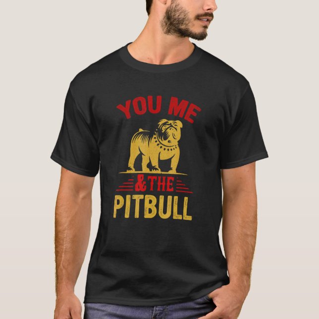 You Me And The Pitbull Apparel T-Shirt (Front)