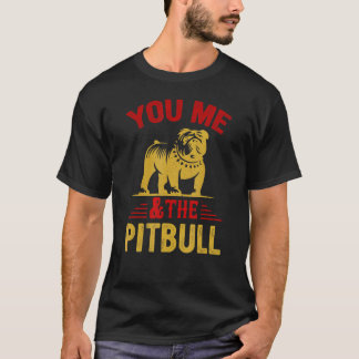 You Me And The Pitbull Apparel T-Shirt