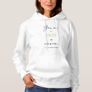 You, Me + Coffee=Poetry – Hoodie by H.G. Alexandre