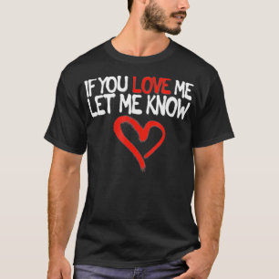 You Me Love Let Know Valentines Day Romantic Feeli T-Shirt