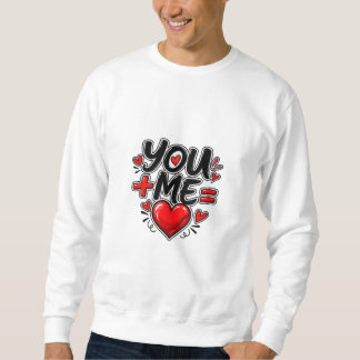 You + Me = Love Valentine Matching Couple Sweatshirt