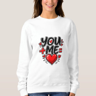 You + Me = Love Valentine Matching Couple Sweatshirt