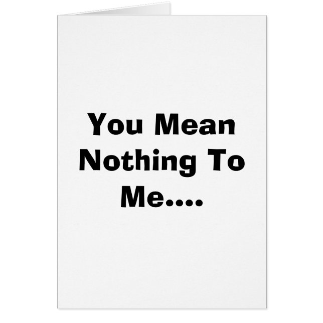 You Mean Nothing To Me.... (Front)