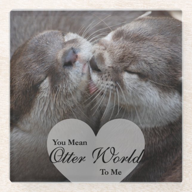 You Mean Otter World To Me Otters Love Kissing Glass Coaster (Front)