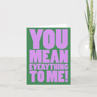 YOU MEAN THE WORLD TO ME  CARD