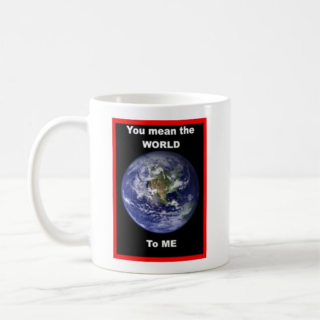 You mean the World to me !  Coffee Mug (Left)