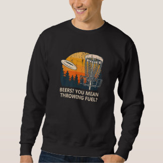 You Mean Throwing Fuel Disc Golf  Golfer Humour Sweatshirt