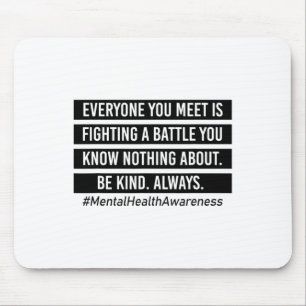 You Meet Is Fighting A Battle Mental Health Suppor Mouse Pad