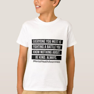 You Meet Is Fighting A Battle Mental Health Suppor T-Shirt