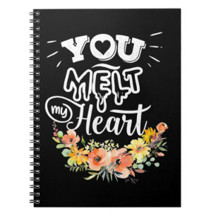 You Melt My Heart Notebook