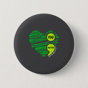 You Mental Health Awareness Green Suicide Preventi 2 Inch Round Button
