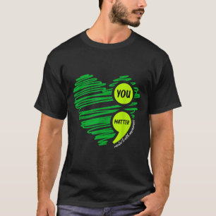 You Mental Health Awareness Green Suicide Preventi T-Shirt