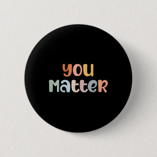 You Mental Health Awareness Illness Anxiety 2 Inch Round Button