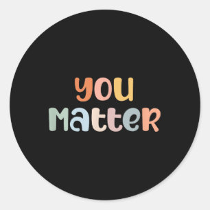 You Mental Health Awareness Illness Anxiety Classic Round Sticker