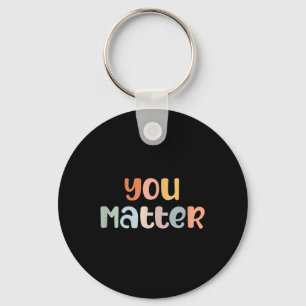 You Mental Health Awareness Illness Anxiety Keychain