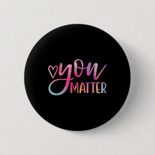 You - Mental Health Awareness Inspirational Gift 2 Inch Round Button