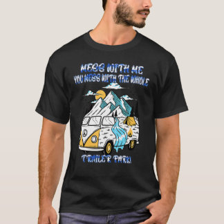 You Mess With Me You Mess With Sayings Graphic T-Shirt