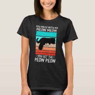 You Mess With Meow  Cat Pew Peow T-Shirt