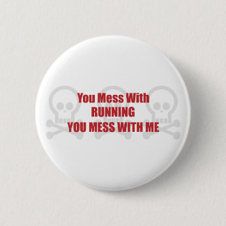 You Mess With Running You Mess With Me 2 Inch Round Button
