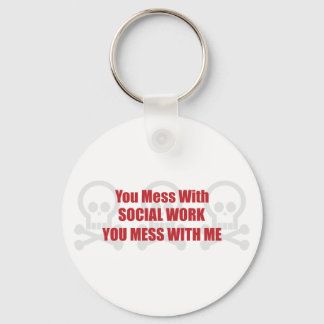 You Mess With Social Work You Mess With Me Keychain