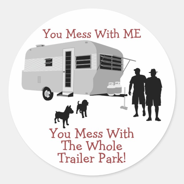 ... You Mess With The Whole Trailer Park stickers (Front)