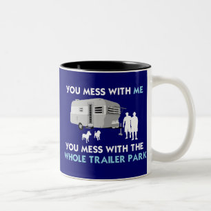 ...You Mess with the Whole Trailer Park! Two-Tone Coffee Mug