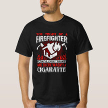 You Might Be a Firefighter Funny Firefighters Gift