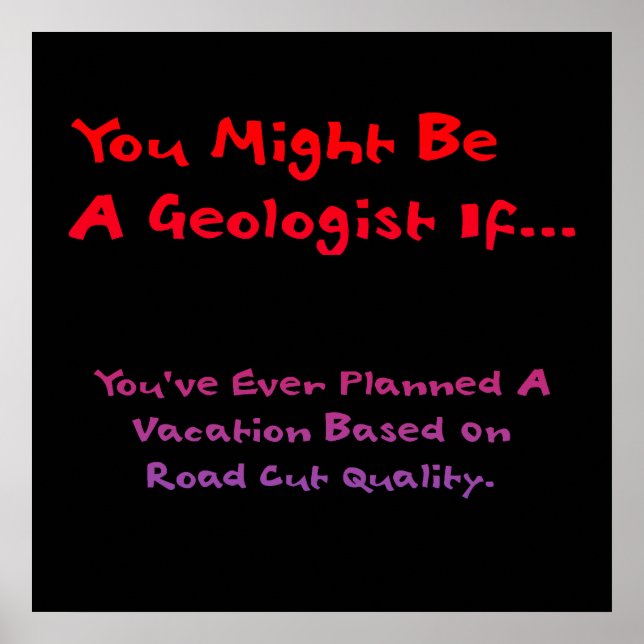 You Might Be A Geologist If... Poster (road cut) (Front)