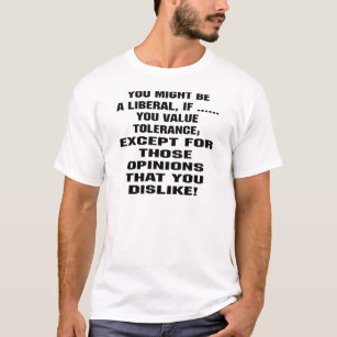 You Might Be A Liberal If.... T-Shirt