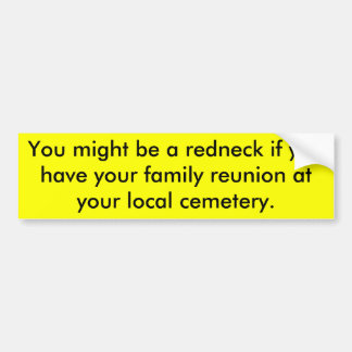 You might be a redneck if you have your family ... bumper sticker