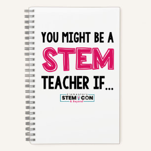 You Might Be a STEM Teacher Notebook