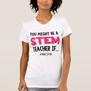 You Might Be a STEM Teacher T-shirt