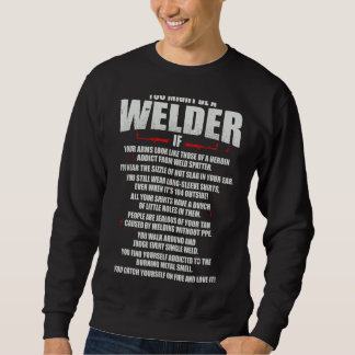 You Might Be A Welder  Tig Weld Mig Gtaw Arc Weldi Sweatshirt