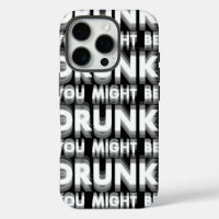 You Might Be Drunk Funny Drinking Humour