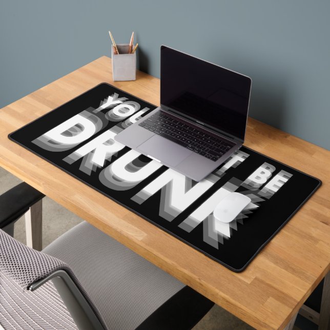 You Might Be Drunk Funny Drinking Humour Desk Mat (Office 2)