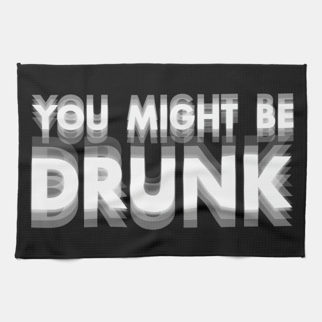 You Might Be Drunk Funny Drinking Humour Kitchen Towel (Horizontal)