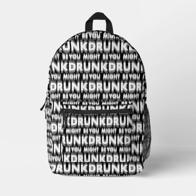 You Might Be Drunk Funny Drinking Humour Printed Backpack (Front)