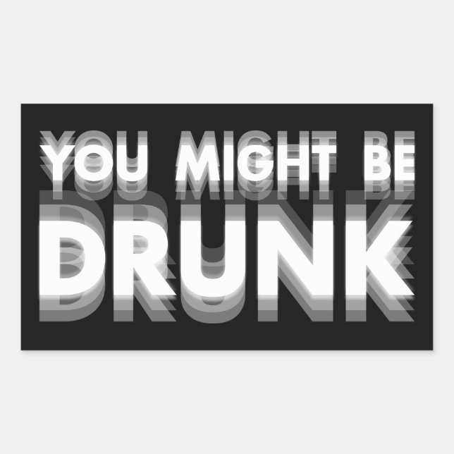 You Might Be Drunk Funny Drinking Humour Sticker (Front)