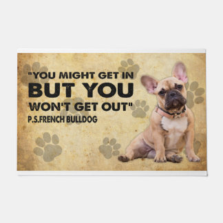 You might Get In But You Won’t Get Out French Bull Doormat