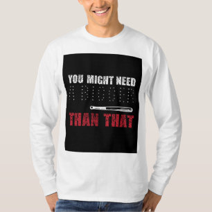 You might need bat than Basic Long Sleeve T-Shirt