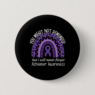 You Might Not Remember Alzheimer's awareness Month 2 Inch Round Button