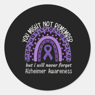 You Might Not Remember Alzheimer's awareness Month Classic Round Sticker