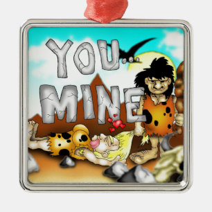 YOU MINE - Funny Prehistoric Caveman Valentine Metal Ornament