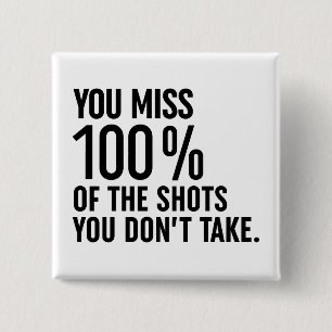 You Miss 100% Of The Shots You Don't Take 2 Inch Square Button