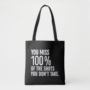 You Miss 100% Of The Shots You Don't Take Tote Bag